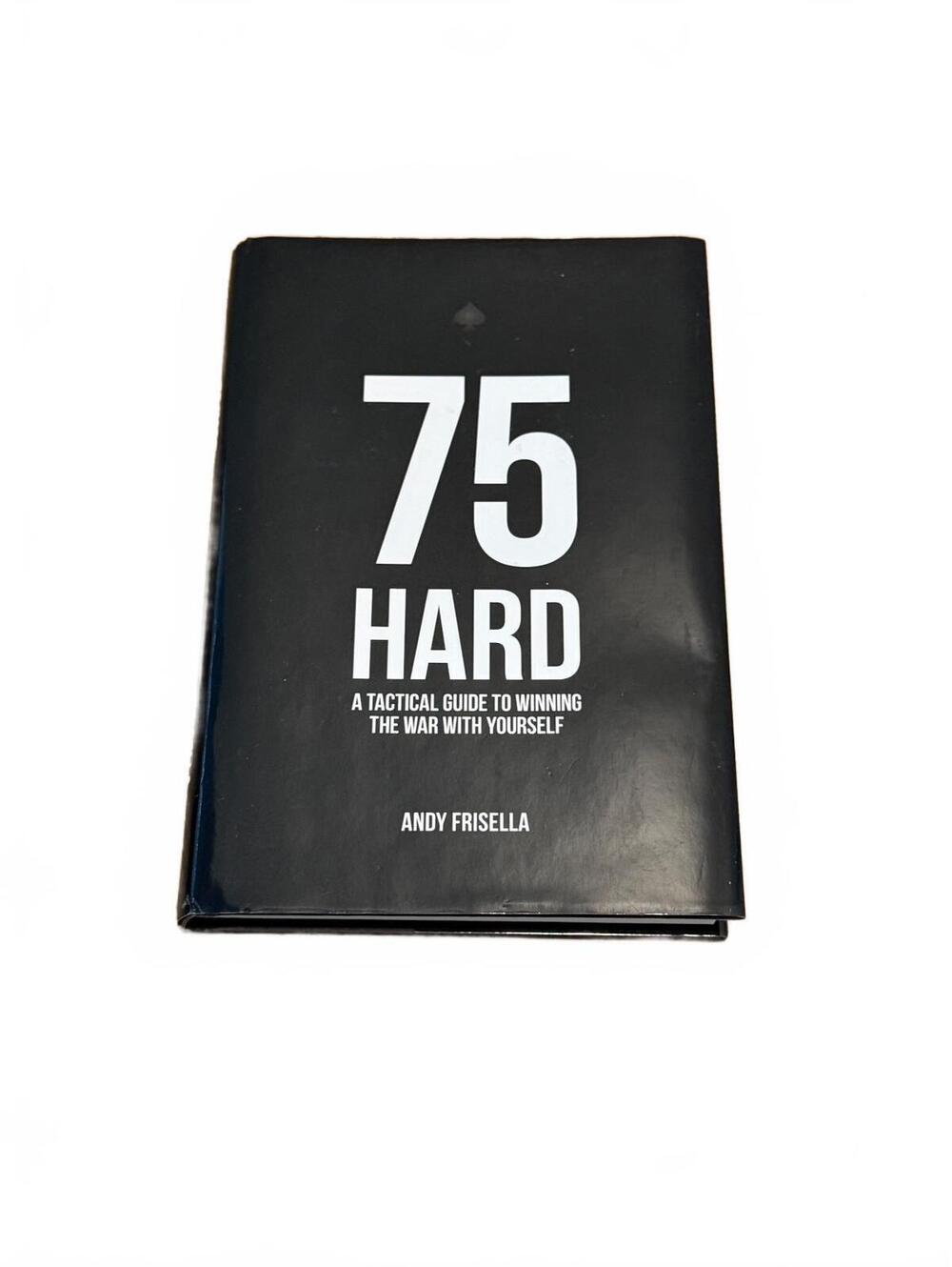 75 Hard: A Tactical Guide to Winning the War with Yourself by Andy Frisella - 1A